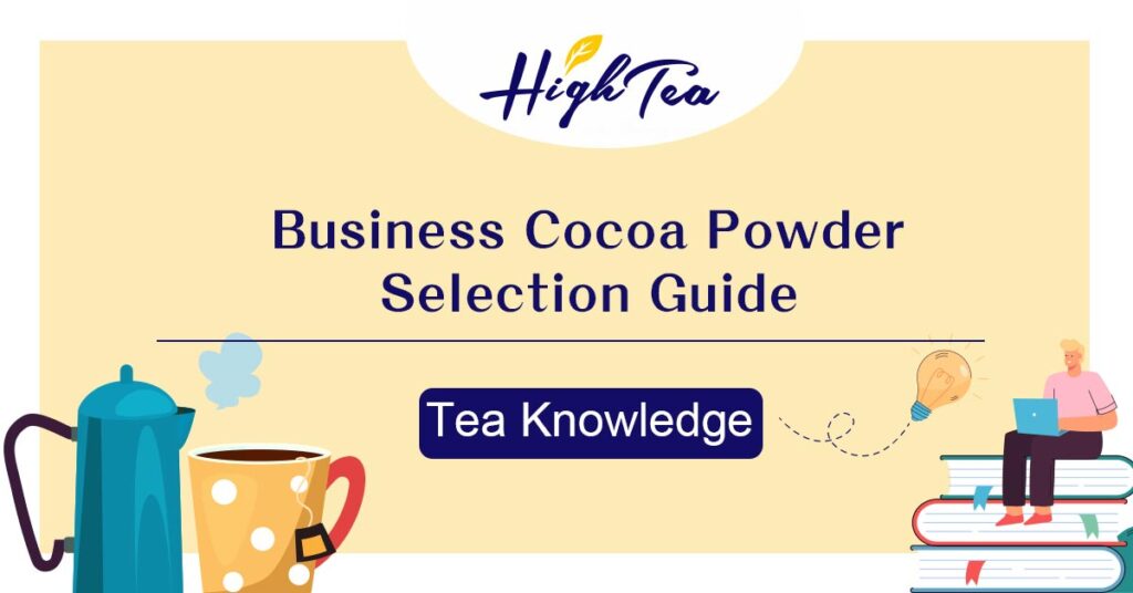 Read more about the article Business Cocoa Powder Selection Guide: A Must-Read for Improving Product Quality